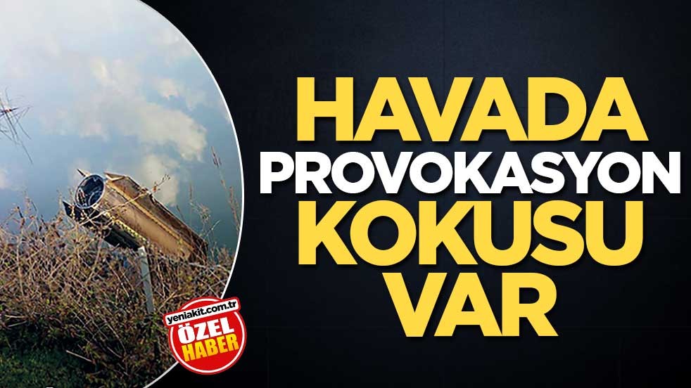 Havada provokasyon kokusu var