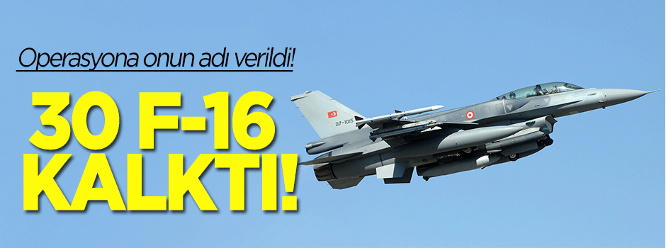 Havalanan 30 F-16 Kandil'i bombaladı!