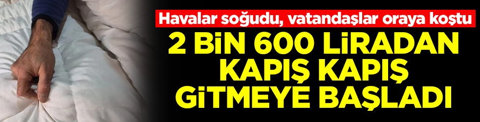 Havalar soğudu, vatandaşlar oraya koştu: 2 bin 600 liradan kapış kapış gitmeye başladı
