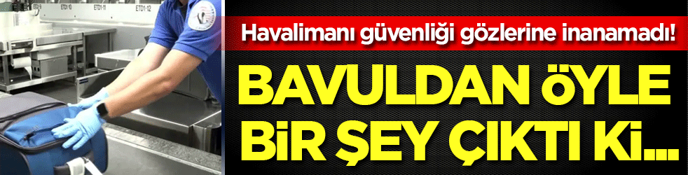 Havalimanı güvenliği neye uğradığını şaşırdı: Bavuldan öyle bir şey çıktı ki...