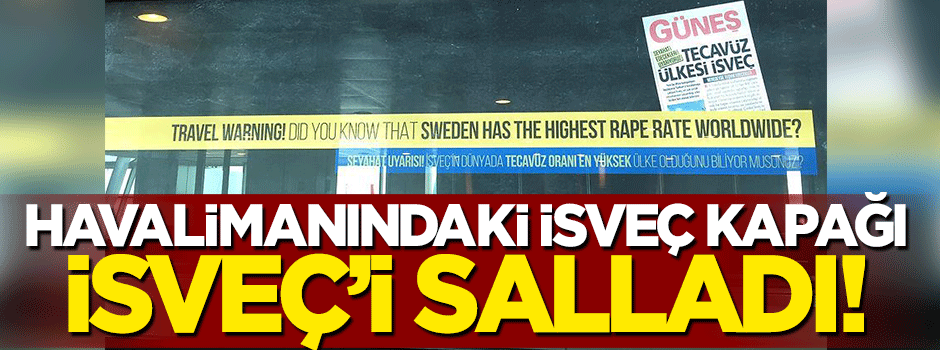 Havalimanındaki 'İsveç' uyarısı İsveç'i salladı!
