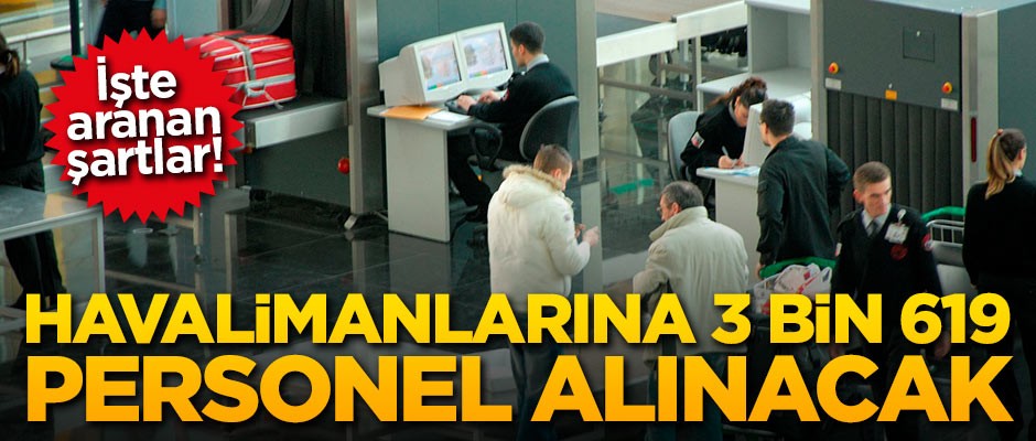 Havalimanlarına 3 bin 619 personel alınacak