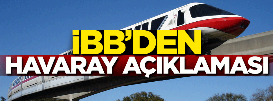Havaray neden iptal edildi? İBB'den açıklama geldi