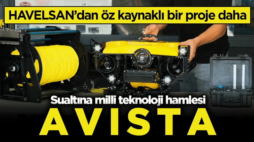 HAVELSAN’dan öz kaynaklı bir proje daha! Sualtına milli teknoloji hamlesi: AVISTA