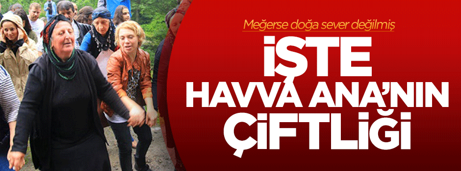 Havva Ana'nın çiftliği ortaya çıktı