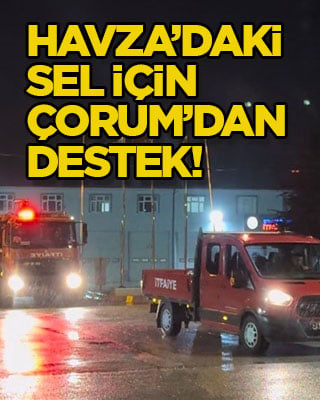 Havza’daki sel için Çorum’dan destek!