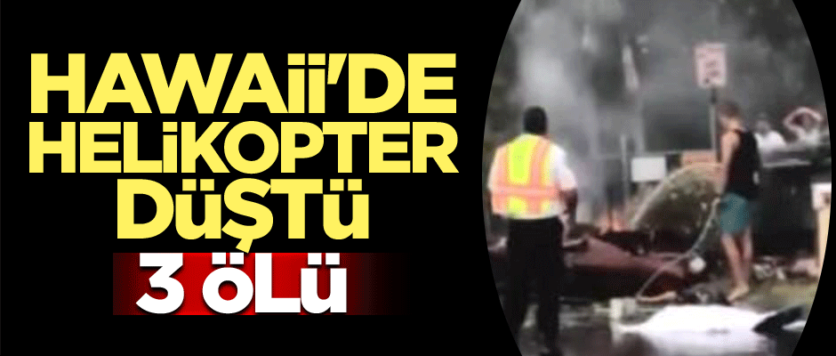 Hawaii'de helikopter düştü: 3 ölü