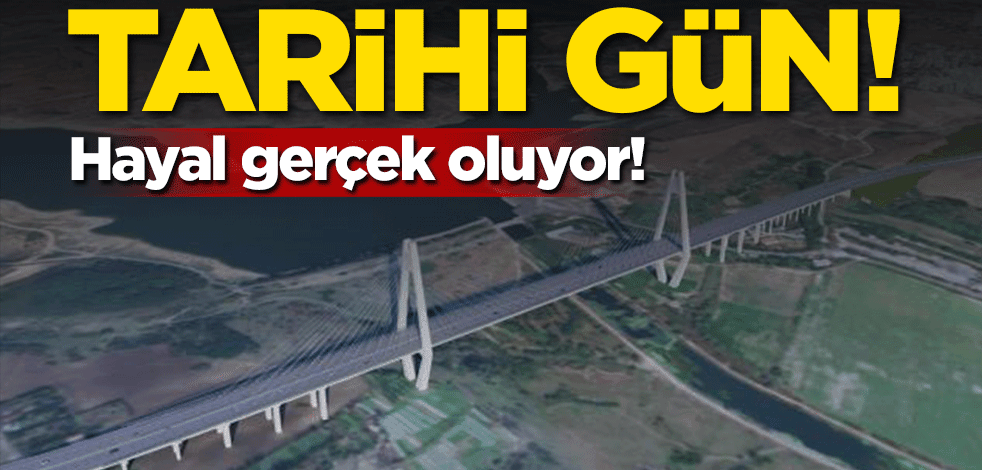 Hayal gerçek oluyor! Tarihi gün