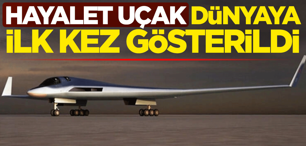 Hayalet uçak dünyaya ilk kez gösterildi