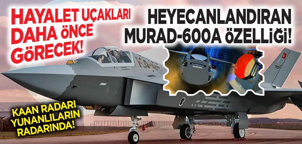 Hayalet uçakları daha önce görecek! Heyecanlandıran MURAD-600A özelliği!