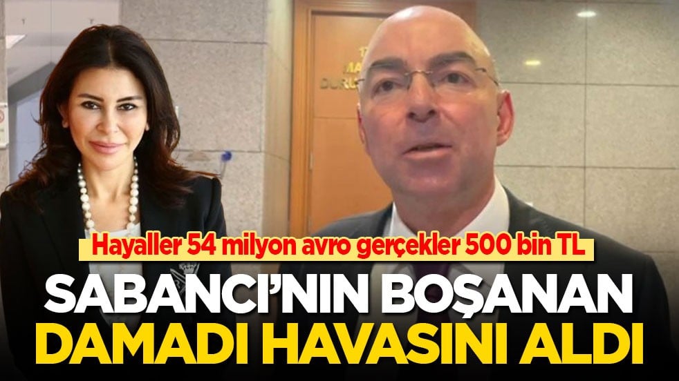 Hayaller 54 milyon avro gerçekler 500 bin TL! Sabancı'nın boşanan damadı havasını aldı