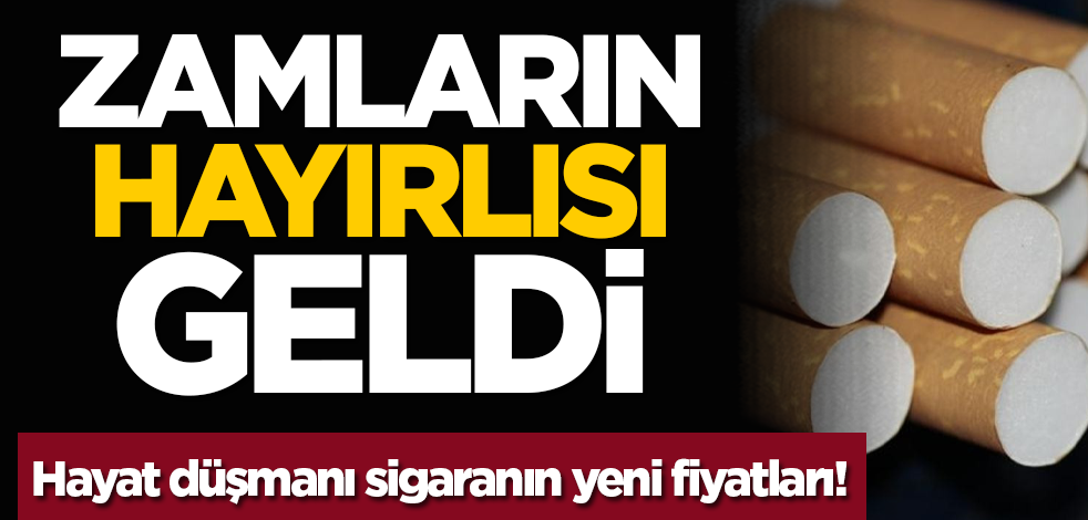 Hayat düşmanı sigaranın yeni fiyatları! Zamların hayırlısı geldi
