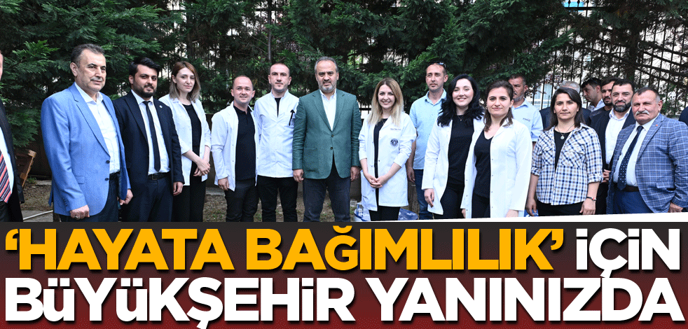 'Hayata bağımlılık' için Büyükşehir yanınızda