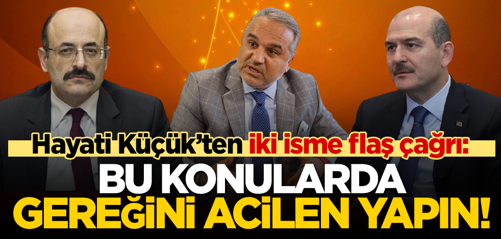 Hayati Küçük’ten YÖK Başkanı Saraç ve Soylu’ya çağrı: Bu konularda acilen gereğini yapın!