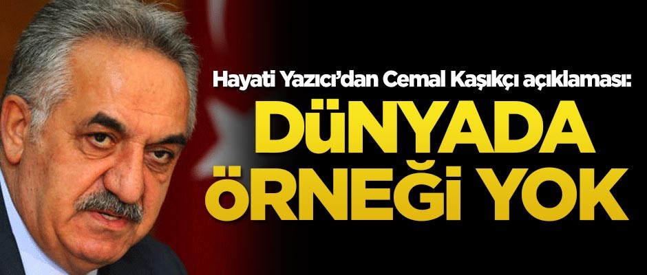Hayati Yazıcı'dan Kaşıkçı cinayeti açıklaması: Dünyada örneği yok