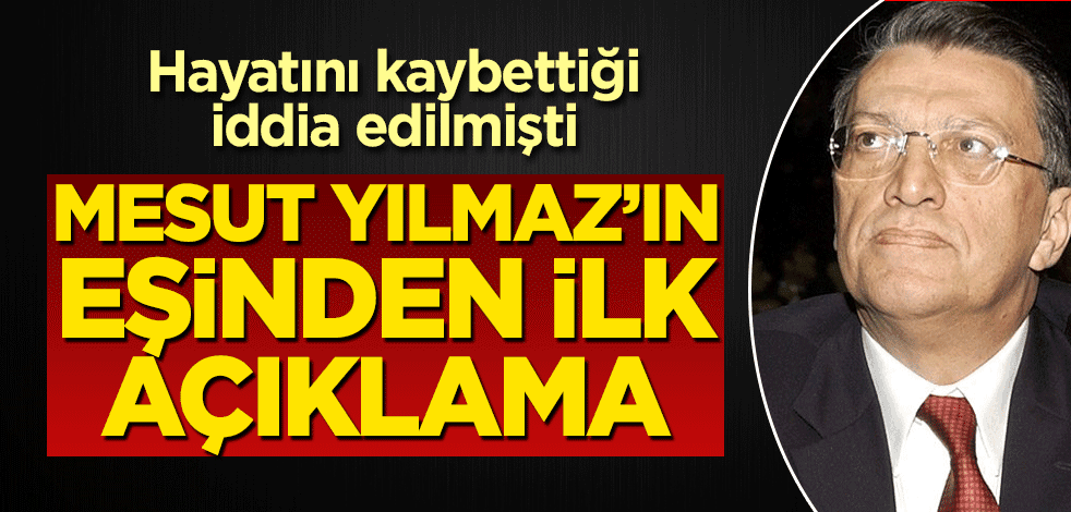 "Hayatını kaybetti" iddialarının ardından Mesut Yılmaz'ın eşi Berna Yılmaz'dan açıklama
