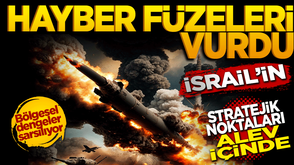 Hayber füzeleri vurdu: İsrail’in stratejik noktaları alevler içinde!