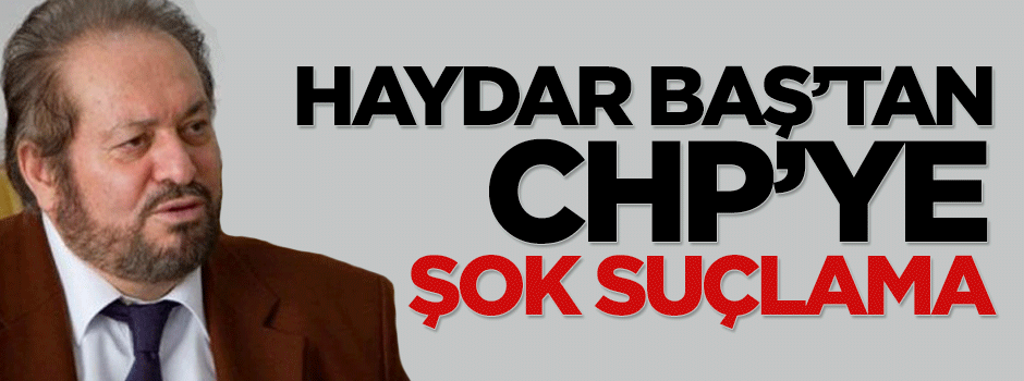 Haydar Baş: CHP bizden çalıyor