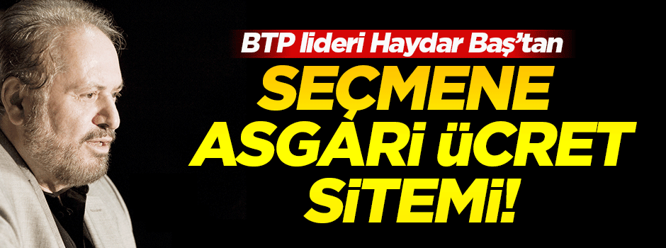 Haydar Baş'tan asgari ücret sitemi!