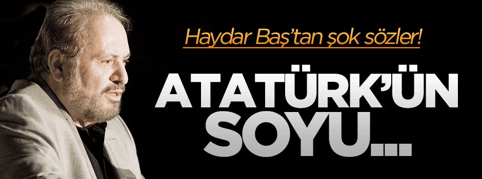 Haydar Baş'tan şok M. Kemal iddiası