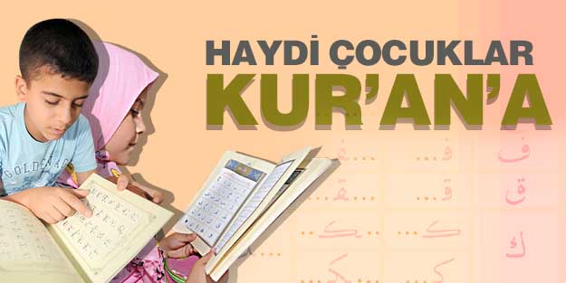 Haydi çocuklar Kur’an’a
