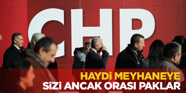 'Haydi meyhaneye sizi ancak orası paklar'