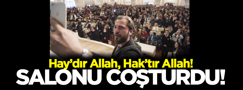 'Haydır Allah' diyerek salonu coşturdu