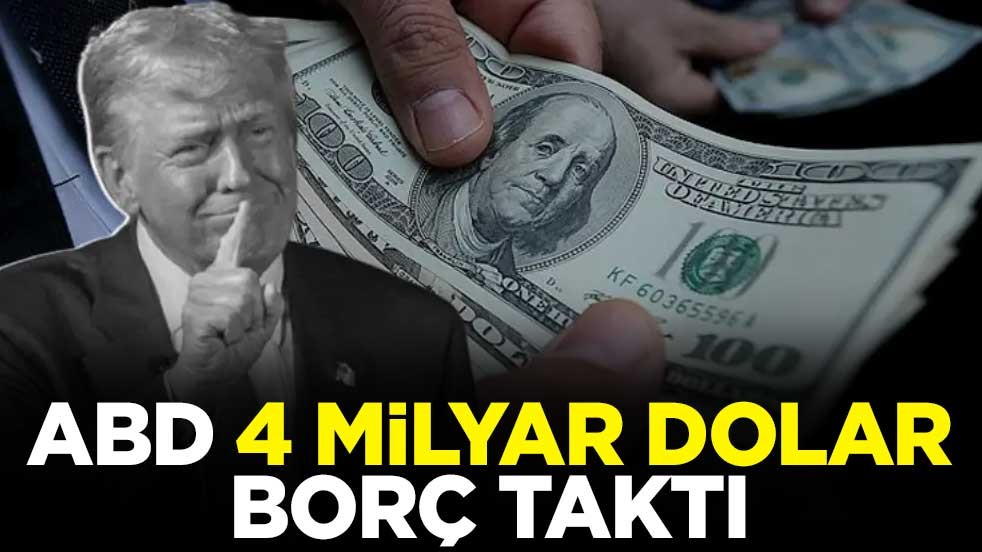 ABD 4 milyar dolarlık borç taktı