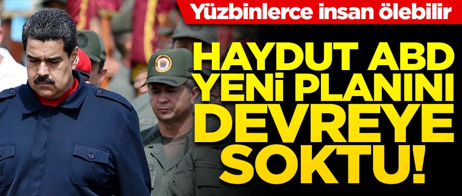 Haydut devlet ABD'nin Venezuela'da iç savaş planı! Muhaliflere para verecek