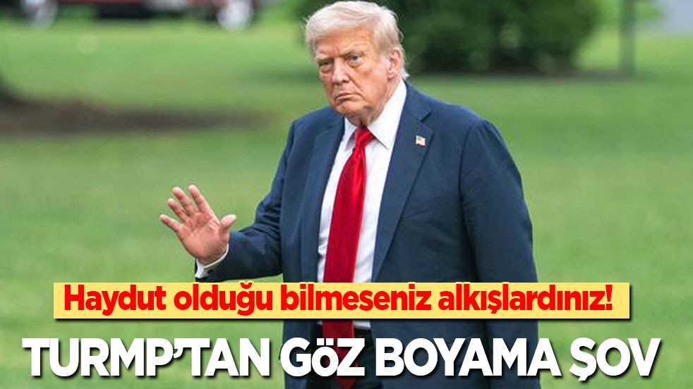 Haydut olduğu bilmeseniz alkışlardınız! Trump'tan göz boyama şov