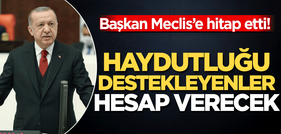 Haydutluğu destekleyenler hesap verecek