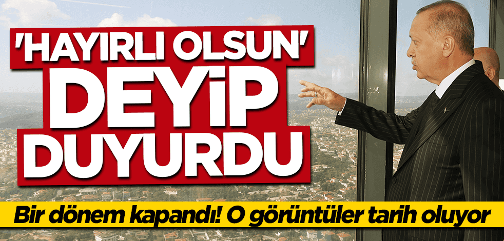 "Hayırlı olsun" deyip duyurdu! O görüntüler artık tarih oluyor