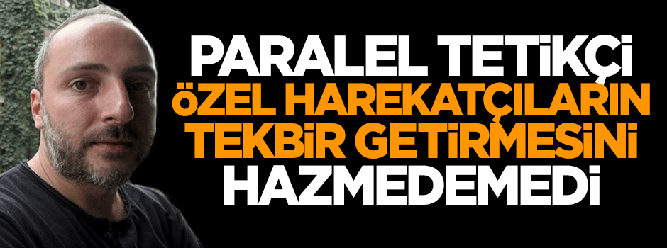 Hayko Bağdat Özel Harekatçıların tekbirini hazmedemedi