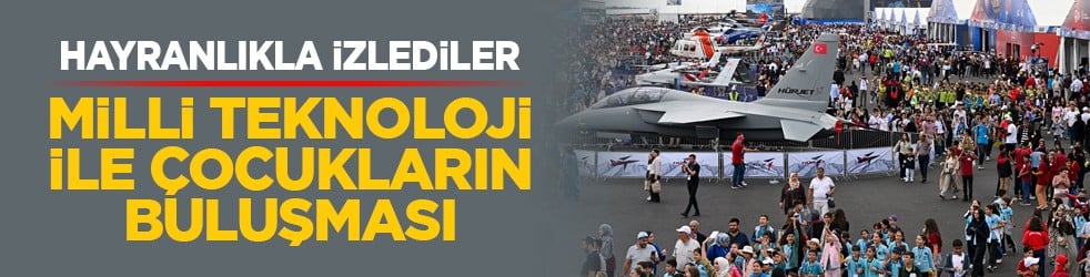 Hayranlıkla izlediler: Milli teknoloji ile çocuklar buluşması