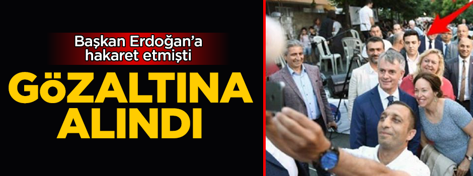 Hayri İnönü'nün koruması Erdoğan'a hakaretten gözaltına alındı