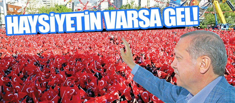 Haysiyetin varsa gel!