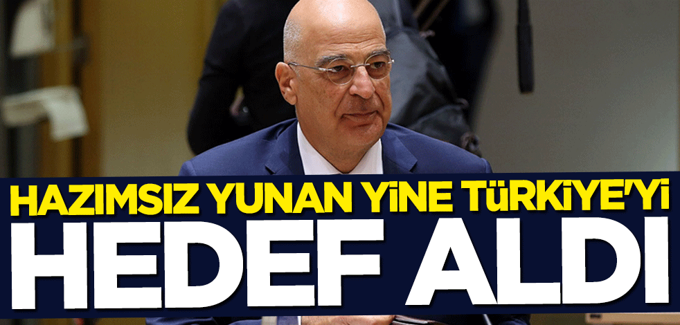 Hazımsız Yunan yine Türkiye'yi hedef aldı