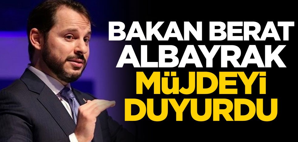 Hazine ve Maliye Bakanı Berat Albayrak müjdeyi duyurdu