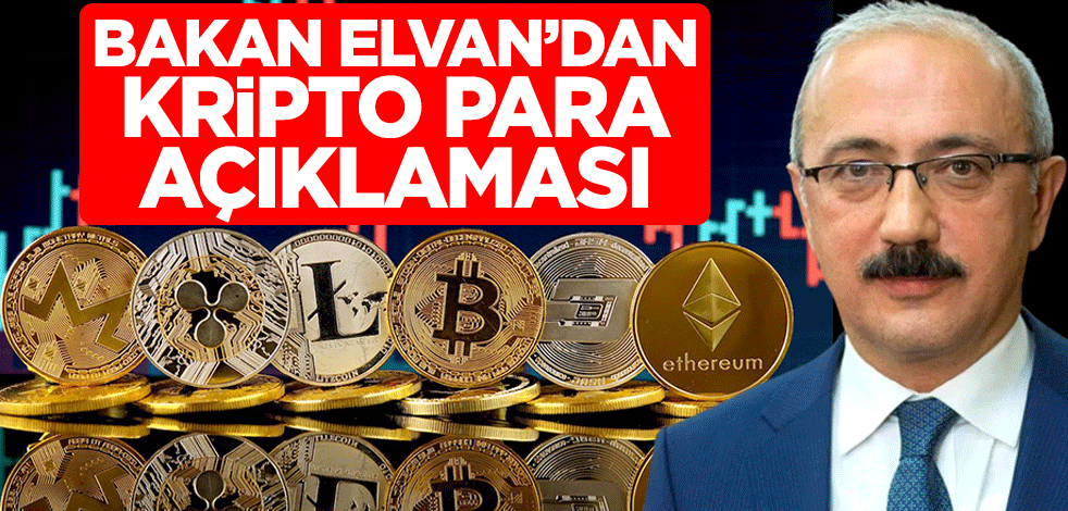 Hazine ve Maliye Bakanı Lütfi Elvan'dan kripto para açıklaması