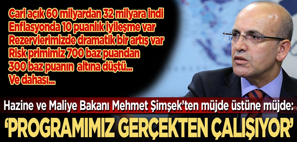 Hazine ve Maliye Bakanı Mehmet Şimşek’ten müjde üstüne müjde: ‘Programımız gerçekten çalışıyor’