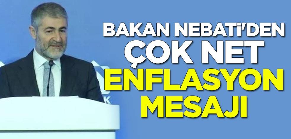 Hazine ve Maliye Bakanı Nureddin Nebati'den çok net enflasyon mesajı