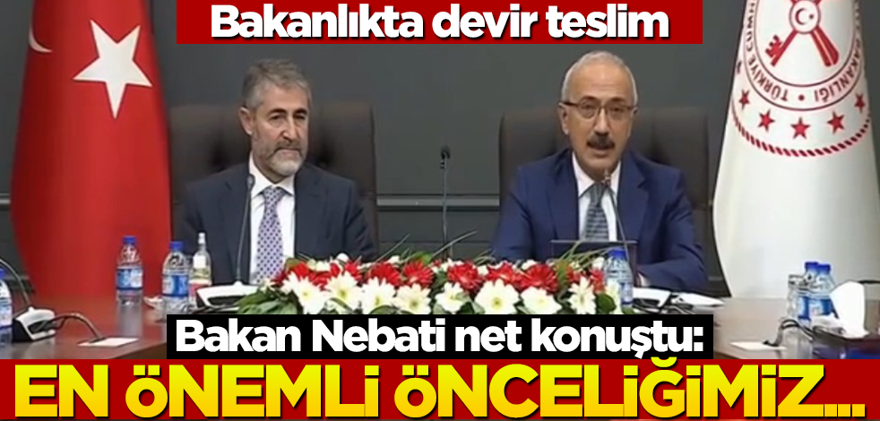 Hazine ve Maliye Bakanlığı Nureddin Nebati'den flaş açıklama: Önceliğimiz...
