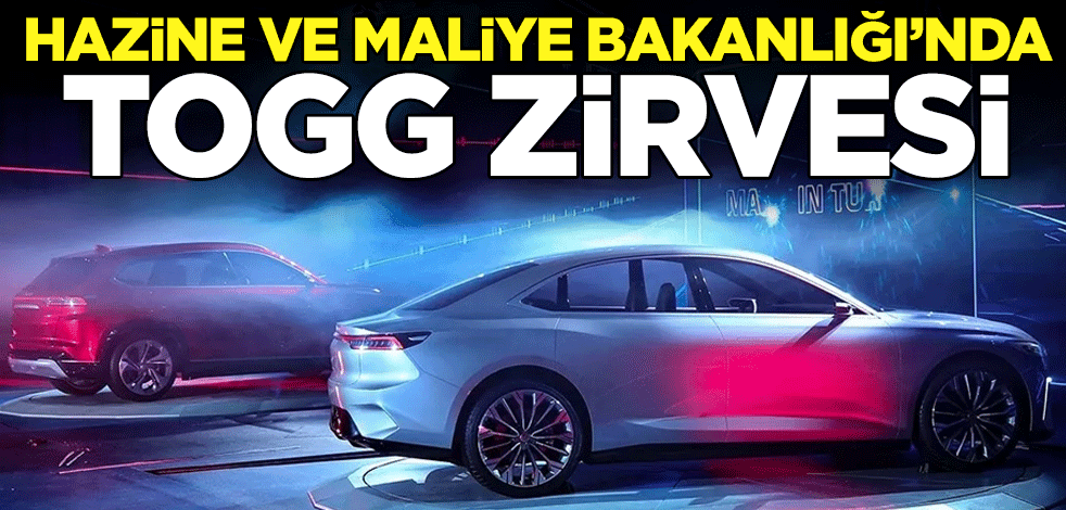 Hazine ve Maliye Bakanlığı'nda TOGG zirvesi
