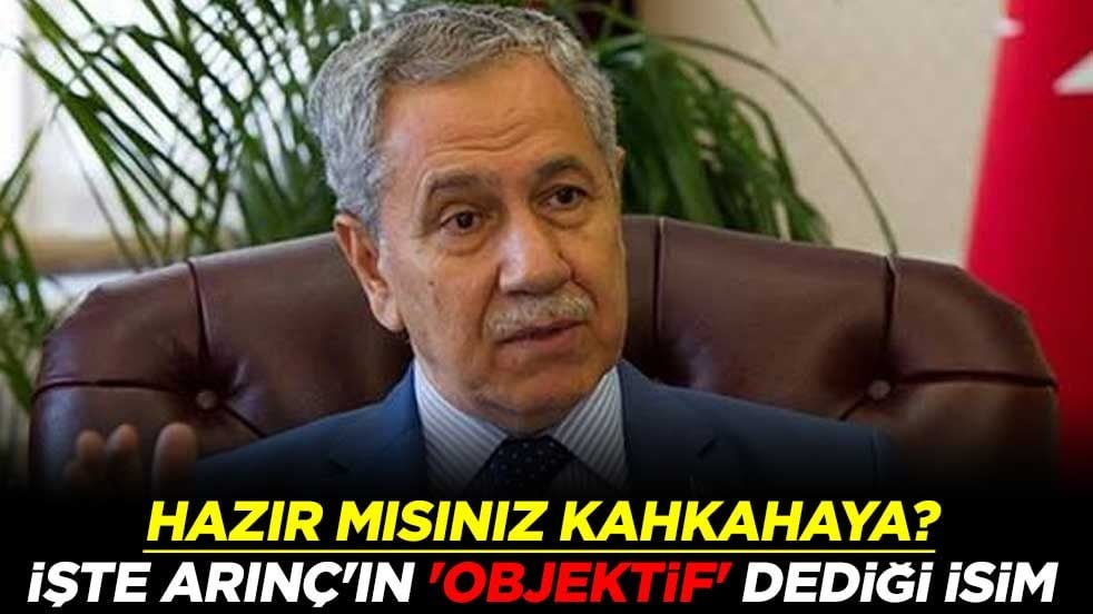 Hazır mısınız kahkahaya? İşte Bülent Arınç'ın 'objektif' dediği isim
