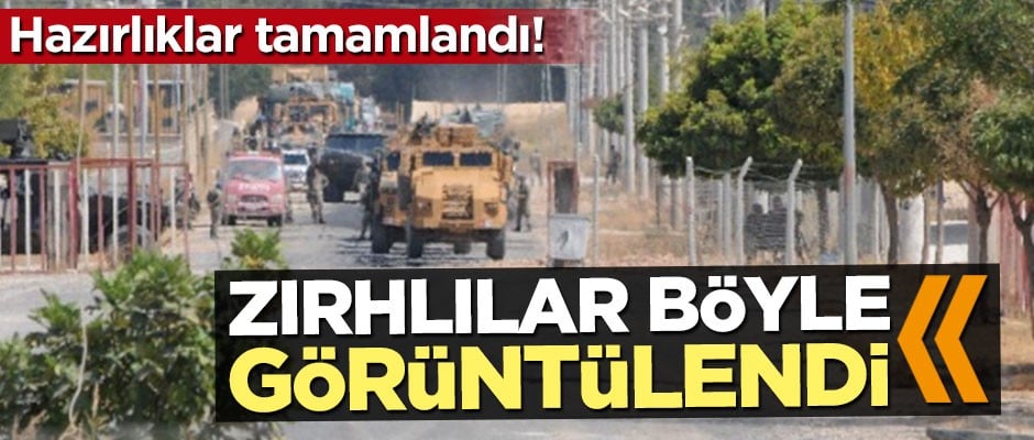 Hazırlıklar tamamlandı! Zırhlılar böyle görüntülendi