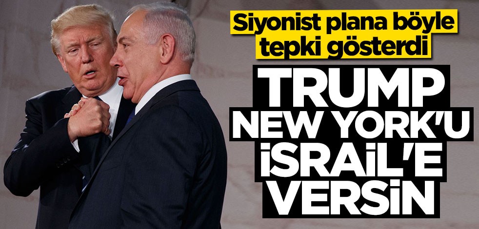 Hazuri: Trump New York'u İsrail'e versin