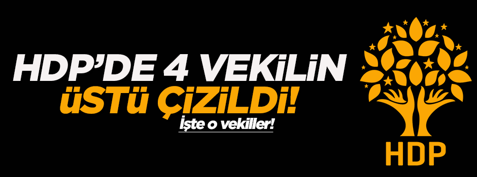 HDP 1 Kasım için 4 vekilin üstünü çizdi!
