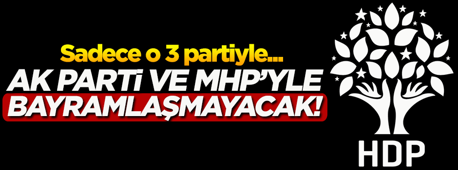HDP, AK Parti ve MHP'yle bayramlaşmayacak