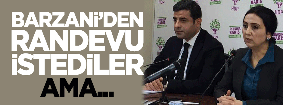 HDP Barzani'den randevu istedi ama...