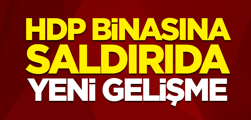 HDP binasına saldırıda yeni gelişme